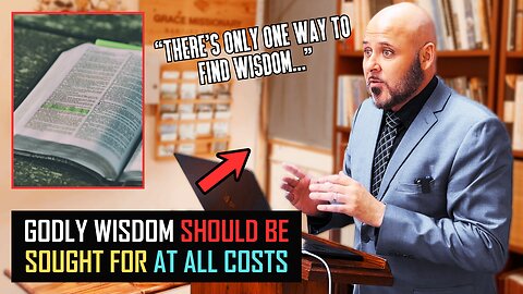 GODLY WISDOM SHOULD BE SOUGHT FOR AT ALL COSTS!