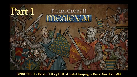EPISODE 11 - Field of Glory II Medieval - Campaign - Rus vs Swedish 1240 - Part 1