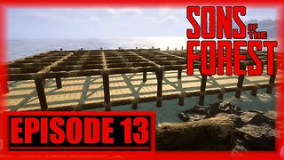 Sons Of The Forest | Playthrough | Episode 13