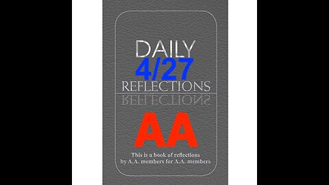 Daily Reflections – April 27 – A.A. Meeting - - Alcoholics Anonymous - Read Along