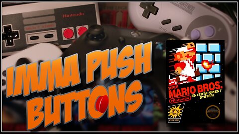 IMMA PUSH BUTTONS: Super Mario Bros.