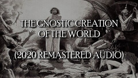 Gnostic Creation of the World (2020 Audio Remaster) - Nag Hammadi Library - Gnosticism