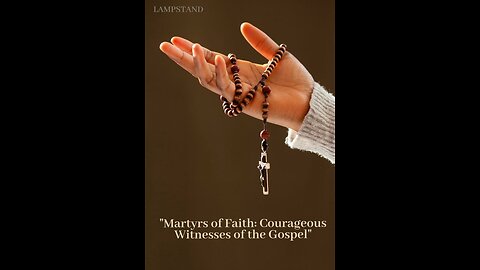 Title: "Martyrs of Faith: Courageous Witnesses of the Gospel"