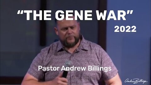 THE G3N3 W4R - Pastor Andrew Billings [the last 26 min. of his preaching]