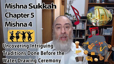 Mishna Sukkah Chapter 5 Mishna 4 | Revealing Rare Rituals Before the Water Drawing Ceremony!