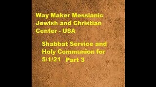 Parashat Emor - Shabbat Service and Holy Communion for 5.1.21 - Part 3