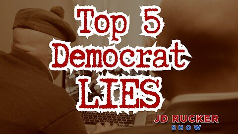 The Top 5 Lies Democrats Have Told Their Voters: Inform Your Leftist Friends and Family