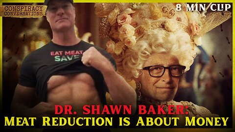 Meat Reduction is About Money - Dr. Shawn Baker | Conspiracy Conversation Clip