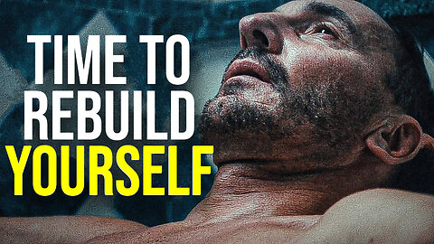Time To Rebuild Yourself - Motivational Speech
