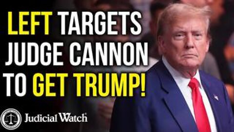 Left Targets Judge Cannon to Get Trump | Tom Fitton, Judicial Watch