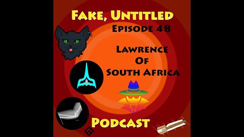 Fake, Untitled Podcast: Episode 48 - Lawrence of South Africa