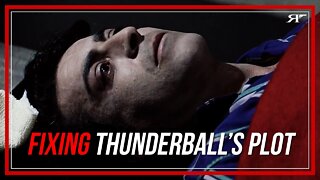 Fixing the Shoddy Plot of Thunderball