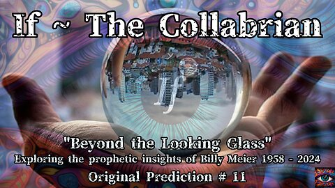 Beyond the Looking Glass: Exploring the Prophetic Insights of Billy Meier 1958 to 2024 # 11