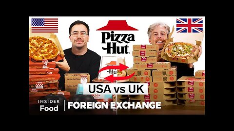 US vs UK Pizza Hut | Foreign Exchange | Food Wars