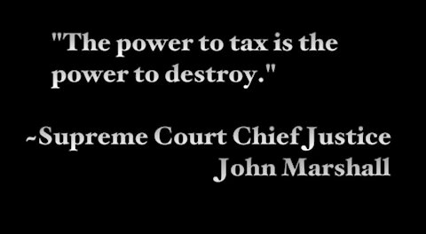 913 - ATTN Taxslaves! The Power to TAX is the power to DESTROY!