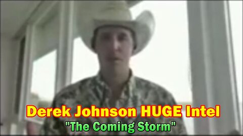 Derek Johnson HUGE Intel: "The Coming Storm"