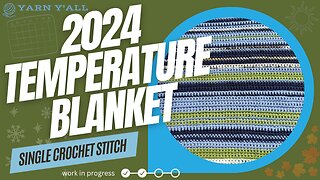 2024 Temperature Blanket: days 172 - 175 - Work In Progress - ASMR - Yarn Y'all episode 93