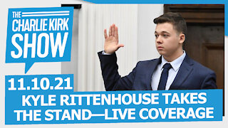 KYLE RITTENHOUSE TAKES THE STAND—LIVE COVERAGE | The Charlie Kirk Show LIVE 11.10.21