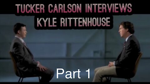 Tucker Carlson Interviews Kyle Rittenhouse [Part 1]