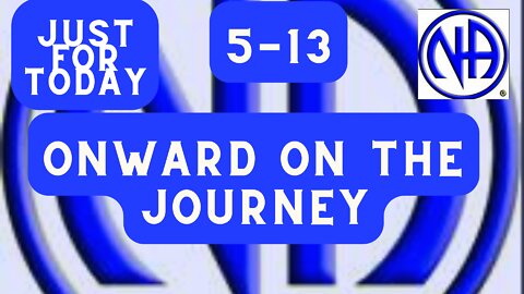 Onward on the journey - 05-13 - Just for Today Narcotics Anon Daily Meditation - #jftguy