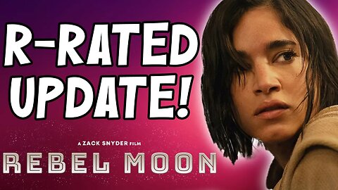 Rebel Moon Alternate R-Rated Release and UPDATES!