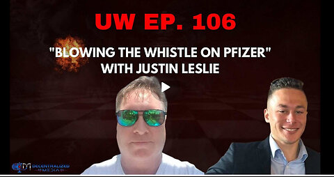Unrestricted Warfare Ep. 106| "Blowing the Whistle on Pfizer" with Justin Leslie