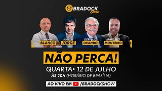 Bradock Show - 12/07/23 - Dep. Luiz Ovando, Adrilles Jorge, Andrey Blanco e Marcelo Rocha Monteiro