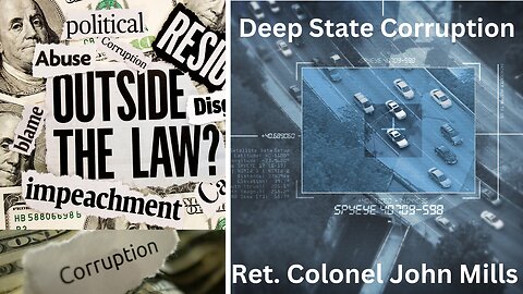 Ret. Colonel John Mills | Deep State Corruption