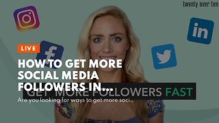 How to Get More Social Media Followers in Under 6minutes!