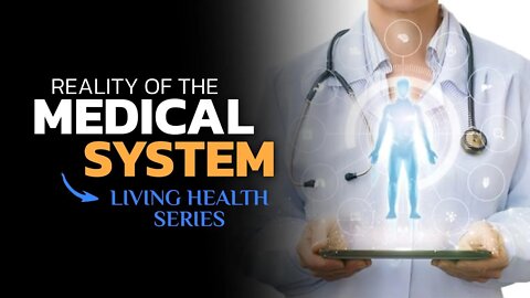 The Truth about the Medical System