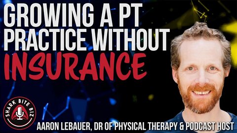 #146 Growing a PT Practice without Insurance w/ Aaron LeBauer, Dr of Physical Therapy & Podcaster