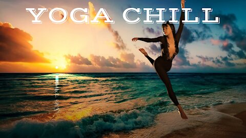 YOGA CHILL #6 [Music for Workout & Meditation]