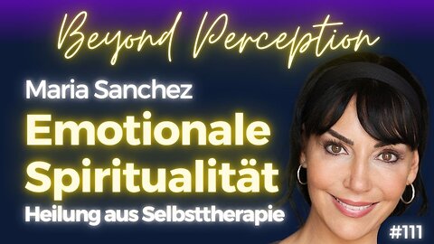 #111 | Emotionale Spiritualität: Die Verbindung von Psychologie & Spiritualität | Maria Sanchez