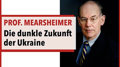 Prof. Mearsheimer - führender Gelehrter für int. Beziehungen - über die dunkle Zukunft der Ukraine