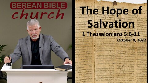 The Hope of Salvation (1 Thessalonians 5:6-11)