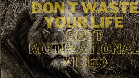 Don t waste your life best motivational video