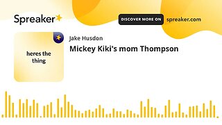 Mickey Kiki's mom Thompson (made with Spreaker)