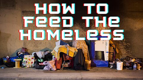 How To Feed The Homeless