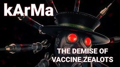 Karma - The Demise of Vaccine Zealots - Part 1