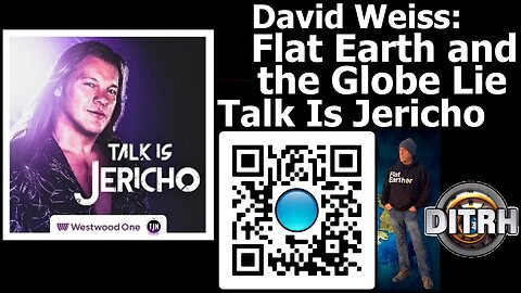 [Talk Is Jericho] David Weiss: Flat Earth and the Globe Lie [Jan 1, 2020]