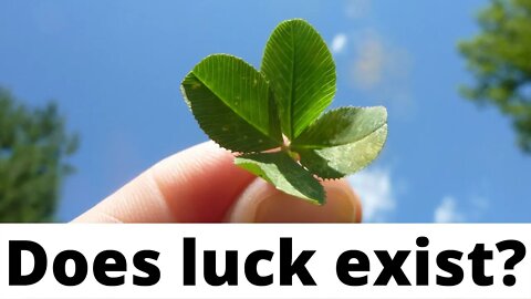 Does luck exist?