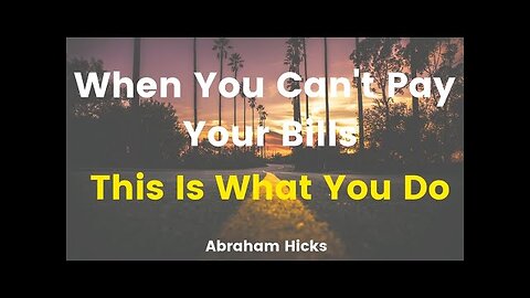Abraham Hicks | When the Bills Pile Up, Get In Alignment (INSPIRING)