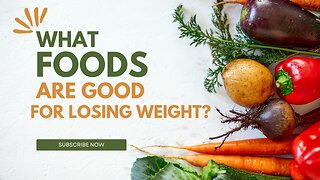 What Foods Are Good for Losing Weight?