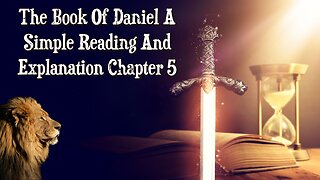 The Book Of Daniel A Simple Reading And Explanation: Chapter 5 The Writing On The Wall