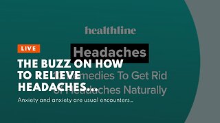 The Buzz on How to relieve headaches naturally with home remedies