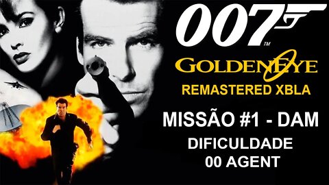 [Xbox 360] - GoldenEye 007 Remastered XBLA (2007) - [Missão 1 - Dam] - Dificuldade 00 Agent