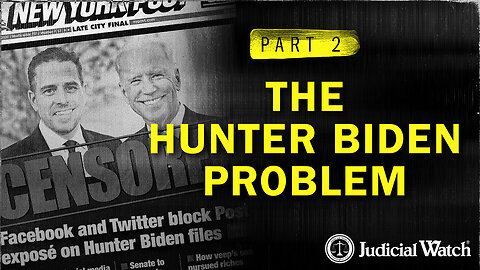 "Censored and Controlled" PART 2 - The Hunter Biden Problem