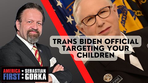 Trans Biden official targeting Your Children. Sebastian Gorka on AMERICA First