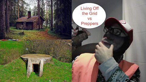 Living off the grid vs Preppers