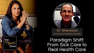 Mel K & Dr. Sherwood | Paradigm Shift: From Sick Care to Real Health Care | 5-25-24